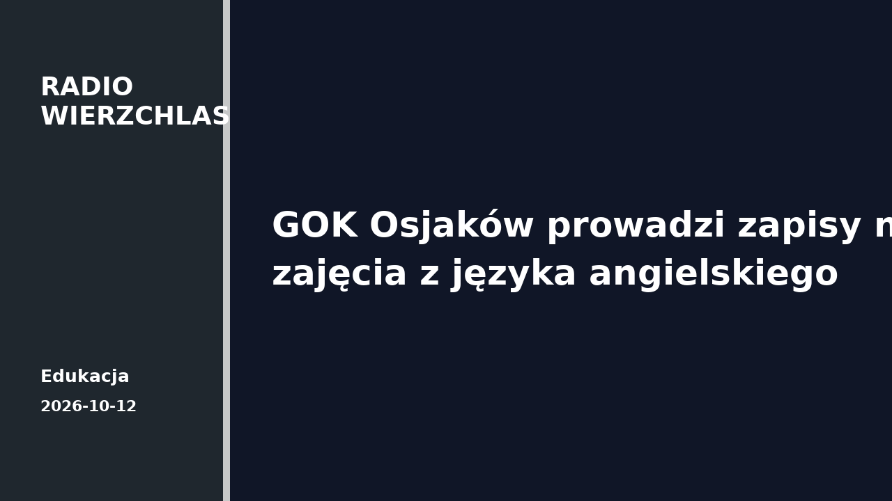 Grafika informacyjna Radio Wierzchlas: GOK Osjaków prowadzi zapisy na zajęcia z języka angielskiego.