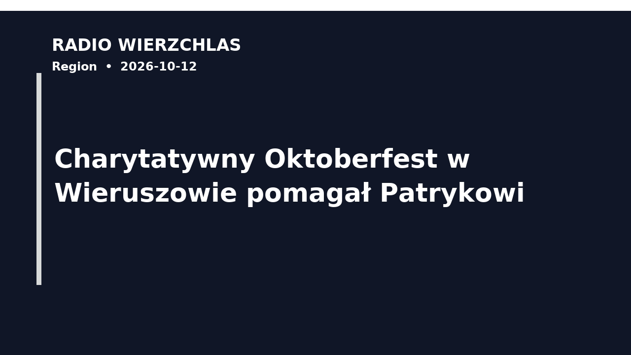 Grafika informacyjna Radio Wierzchlas: Charytatywny Oktoberfest w Wieruszowie pomagał Patrykowi.