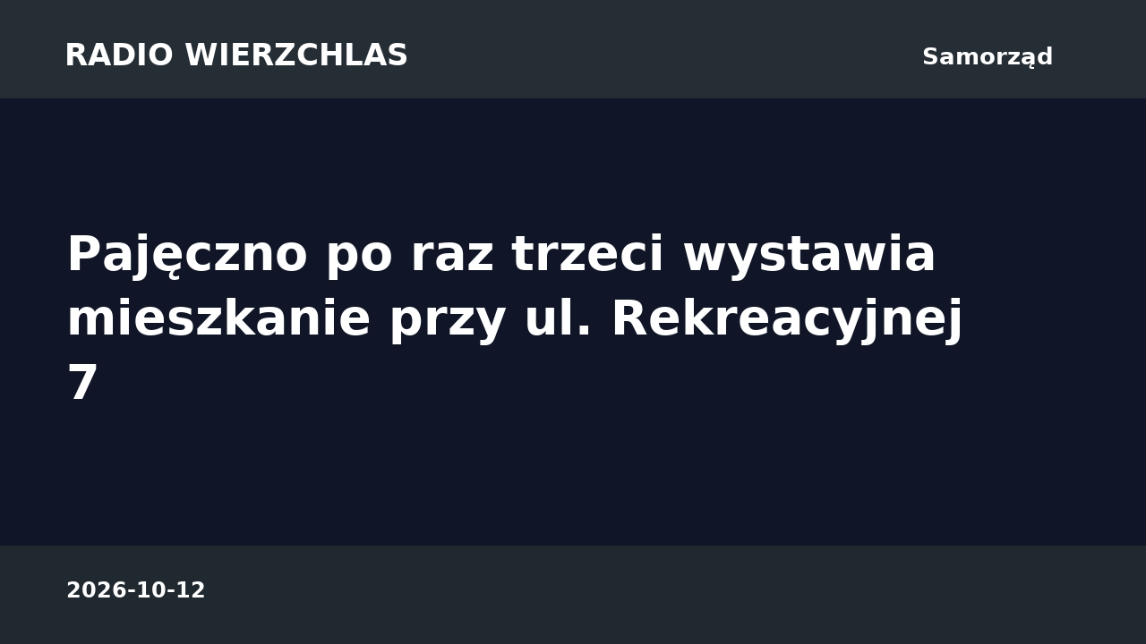 Grafika informacyjna Radio Wierzchlas: Pajęczno po raz trzeci wystawia mieszkanie przy ul. Rekreacyjnej 7.