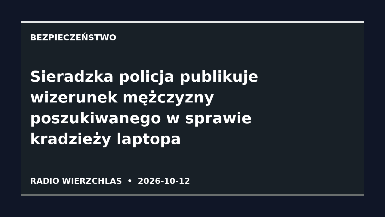 Grafika informacyjna Radio Wierzchlas: Sieradzka policja publikuje wizerunek mężczyzny poszukiwanego w sprawie kradzieży laptopa.