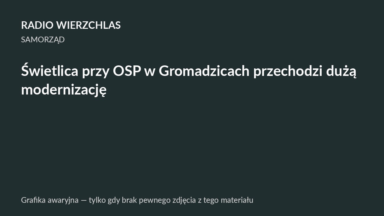 Świetlica przy OSP w Gromadzicach przechodzi dużą modernizację