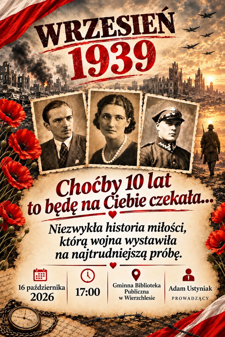 Plakat spotkania historycznego „Choćby 10 lat, to będę na Ciebie czekała…” w Wierzchlesie.
