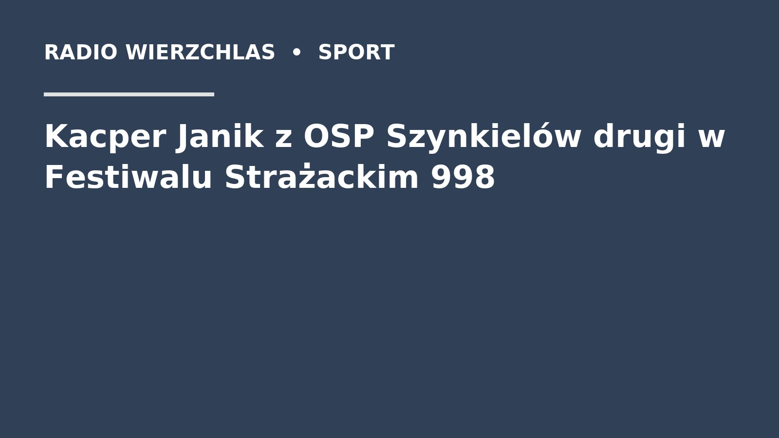 Grafika do informacji: Kacper Janik z OSP Szynkielów drugi w Festiwalu Strażackim 998