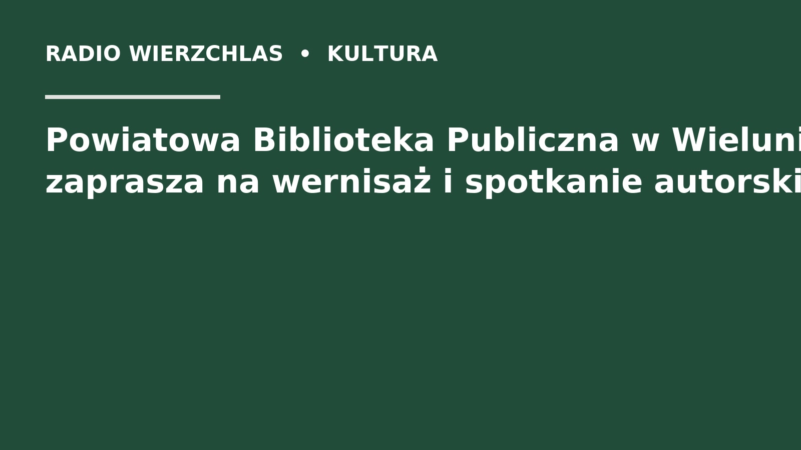Grafika do informacji: Powiatowa Biblioteka Publiczna w Wieluniu zaprasza na wernisaż i spotkanie autorskie