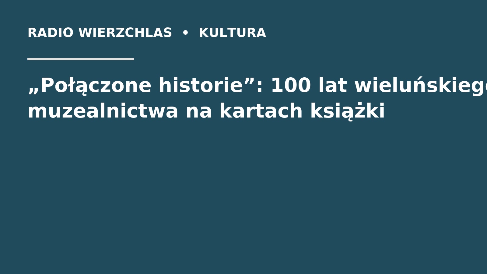 Grafika do informacji: „Połączone historie”: 100 lat wieluńskiego muzealnictwa na kartach książki