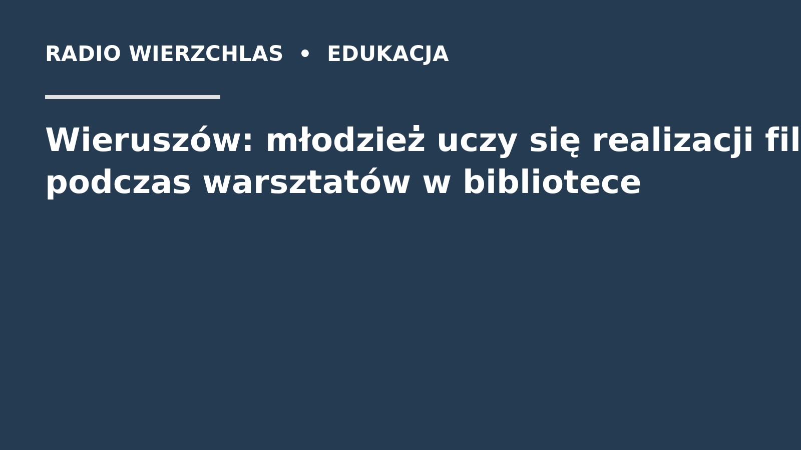 Grafika do informacji: Wieruszów: młodzież uczy się realizacji filmów podczas warsztatów w bibliotece